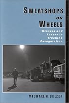 Sweatshops on Wheels: Winners and Losers in Trucking Deregulation