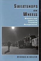 Sweatshops on Wheels: Winners and Losers in Trucking Deregulation