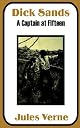 Dick Sands: A Captain at Fifteen