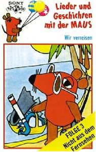 Lieder und Geschichten mit der Maus, Folge 3: Wir verreisen [Musikkassette] [Musikkassette]