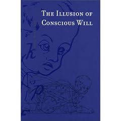 The Illusion of Conscious Will (Bradford Books)