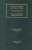 Nationalist Myths and Modern Media: Contested Identities in the Age of Globalisation (International Library of Political Studies)