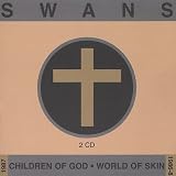 Revue Swans  / Children of God/World of Skin