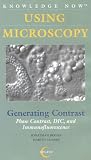 Using Microscopy: Generating Contrast: Phase Contrast, DIC, and Immunoflourescence [VHS]