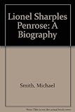 Lionel Sharples Penrose : a biography