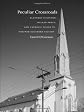 Peculiar Crossroads: Flannery O'Connor, Walker Percy, And Catholic Vision In Postwar Southern Fiction (Southern Literary Studies)