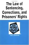 The Law of Sentencing, Corrections, and Prisoners Rights in a Nutshell (Nutshell Series)