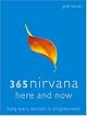 365 Nirvana Here And Now: Living Every Moment In Enlightenment