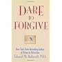 Dare To Forgive by Edward M. Hallowell M.D.