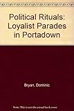 Political rituals : Loyalist parades in Portadown