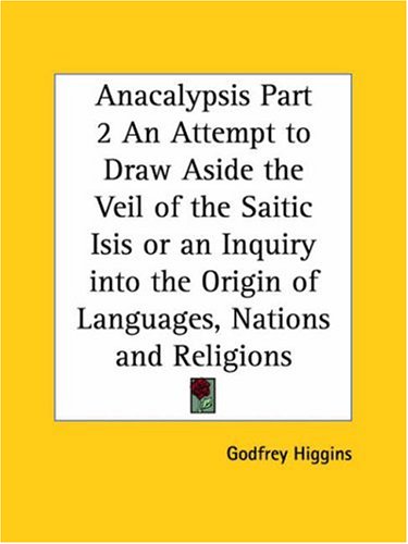 Cover image : Anacalypsis: An Attempt to Draw Aside the Veil of the Saitic Isis; Or an Inquiry into the Origin of Languages, Nations and Religions
