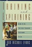 Training and Explaining: How to Be the Dog Trainer You Want to Be