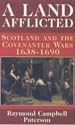 A Land Afflicted: Scotland and the Covenanter Wars, 1638-90