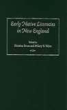 Early Native Literacies in New England: A Documentary and Critical Anthology (Native Americans of the Northeast: Culture, History & the Contemporary): ... Culture, History & the Contemporary)
