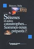 Séismes et autres catastrophes... : Sommes-nous préparés ?