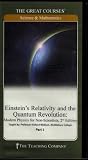 Einsteins Relativity and the Quantum Revolution: Modern Physics for Non-Scientists, 2nd Edition (Teaching Company, Course No. 153)