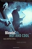 Blowin` Hot and Cool: Jazz and Its Critics