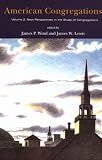 American Congregations, Volume 2: New Perspectives in the Study of Congregations (American Congregations)