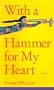 With A Hammer for My Heart