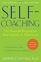 Self-Coaching: The Powerful Program to Beat Anxiety and Depression, 2nd Edition, Completely Revised and Updated: How to Heal Anxiety and Depression