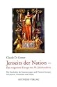 Jenseits der Nation - das vergessene Europa des 19. Jahrhunderts: Die Geschichte der Inszenierungen und Visionen Europas in Literatur, Geschichte und Politik