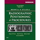 Workbook for Merrill's Atlas of Radiographic Positioning and Procedures: Volume 2 by Eugene D. Frank MA RT(R) FASRT FAEIRS, Bruce W. Long MS RT(R)(CV) FASRT, Barbara J. Smith MS RT(R)(QM) FASRT, and Jeannean Hall Rollins MRC BSRT(R)(CV)