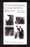 Contemporary Consumption Rituals: A Research Anthology (Marketing and Consumer Psychology Series)
