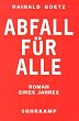 Abfall f�r alle: Roman eines Jahres