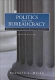 Politics and The Bureaucracy: Policymaking in the Fourth Branch of Government