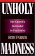 Unholy Madness: The Church's Surrender to Psychiatry