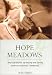 Search : Hope Meadows: Real Life Stories of Healing and Caring from an Inspiring Community