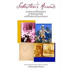 Sebastian's Arrows: Letters and Mementos of Salvador Dali and Federico Garcia Lorca