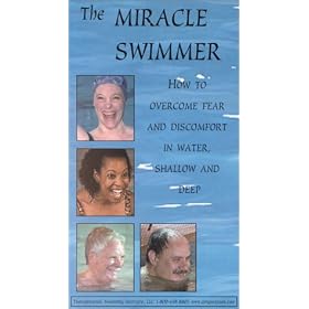 The Miracle Swimmer: How To Overcome Fear and Discomfort in Water, Shallow and Deep [VHS]