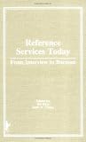 Reference Services Today: From Interview to Burnout (Reference Librarian Series)