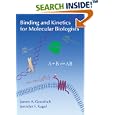 Binding and Kinetics for Molecular Biologists by  James A. Goodrich and Jennifer F. Kugel
