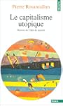 Le capitalisme utopique. Critique de...