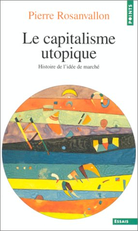 Le capitalisme utopique. Critique de l'idéologie économique