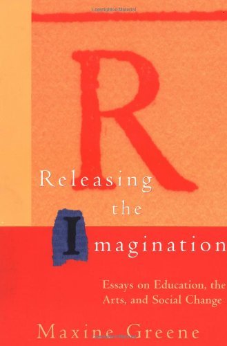 Releasing the Imagination: Essays on Education, the Arts, and Social Change by Greene Maxine (2000-02-02) Paperback