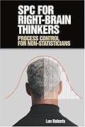 Spc for Right-Brain Thinkers: Process Control for Non-Statisticians