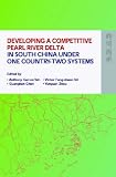 Developing a Competitive Pearl River Delta In South China Under One Country-Two Systems