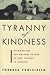 Book Tyranny of Kindness: Dismantling the Welfare System to End Poverty in America