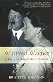 Winifred Wagner: A Life at the Heart of Hitler's Bayreuth