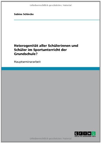 Heterogenität aller Schülerinnen und Schüler im Sportunterricht der Grundschule? (German Edition)