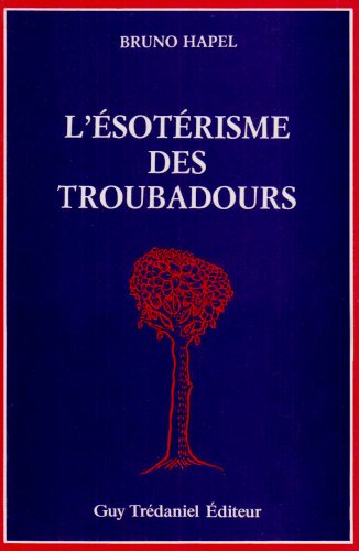 L'Esotérisme des troubadours (édition trilingue langue d'oc - italien - français) L'Esotérisme des troubadours (édition trilingue langue d'oc - italien - français)