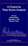 A Course in Time Series Analysis (Wiley Series in Probability and Mathematical Statistics - Probability and Mathematical Statistics Section)