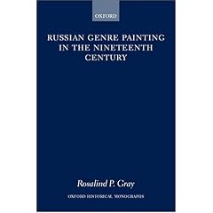 Russian Genre Painting in the Nineteenth Century (Oxford Historical Monographs)
