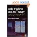 Little Windows Into Art Therapy: Small Openings For Beginning Therapists
