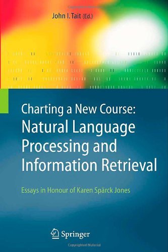 Charting a New Course: Natural Language Processing and Information Retrieval.: Essays in Honour of Karen Sp rck Jones (The Information Retrieval Series) On Sale