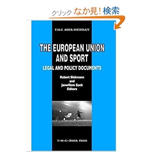 【クリックでお店のこの商品のページへ】The European Union and Sport: Legal and Policy Documents (ASSER International Sports Law Series): Robert C. R. Siekmann, Janwillem Soek: 洋書