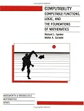 Computability: Computable Functions Logic and the Foundations of Math (Wadsworth&Brooks/Cole Mathematics Series)